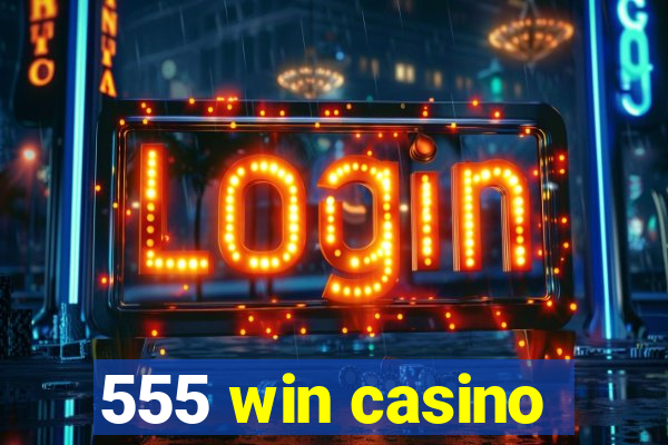 555 win casino